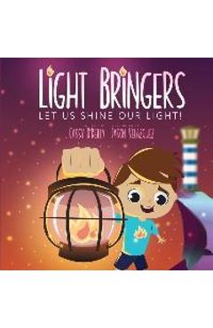 Light Bringers: Let Us Shine Our Light! - Cassy O\'reilly