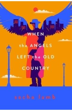 When the Angels Left the Old Country - Sacha Lamb
