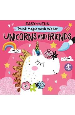 Easy and Fun Paint Magic with Water: Unicorns and Friends - Clorophyl Editions