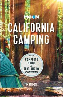 Moon California Camping: The Complete Guide to Tent and RV Camping - Tom Stienstra