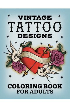 Vintage Tattoo Designs: Coloring Book for Adults - Rockridge Press