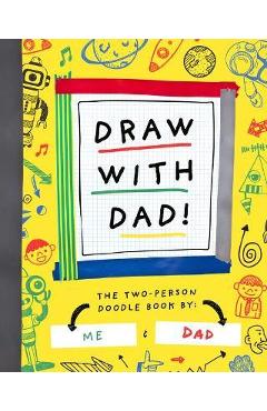 Draw with Dad!: The Two-Person Doodle Book - Bushel & Peck Books
