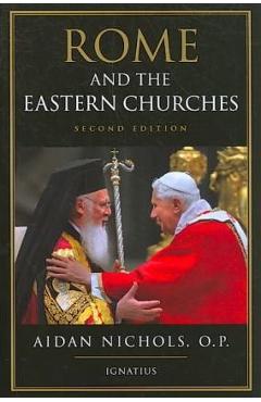 Rome and the Eastern Churches: A Study in Schism - Aidan Nichols