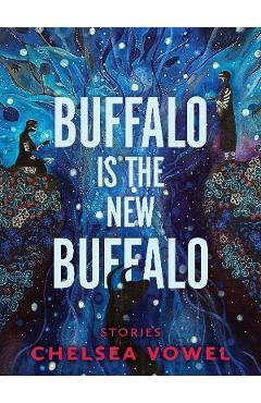 Buffalo Is the New Buffalo - Chelsea Vowel