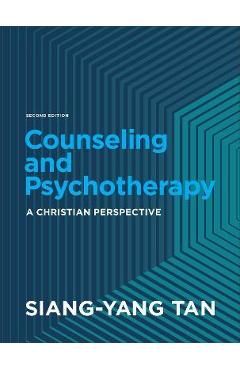 Counseling and Psychotherapy: A Christian Perspective - Siang-yang Tan