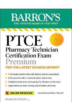 Ptce: pharmacy technician certification exam premium: 4 practice tests + comprehensive review + online practice - sacha koborsi-tadros