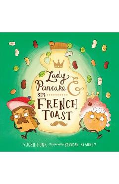 Lady Pancake & Sir French Toast - Josh Funk