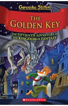 The Golden Key (Geronimo Stilton and the Kingdom of Fantasy #15) - Geronimo Stilton