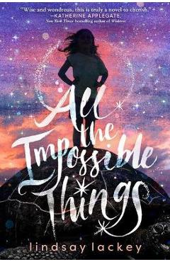 All the Impossible Things - Lindsay Lackey