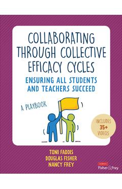 Collaborating Through Collective Efficacy Cycles: A Playbook for Ensuring All Students and Teachers Succeed - Toni Osborn Faddis