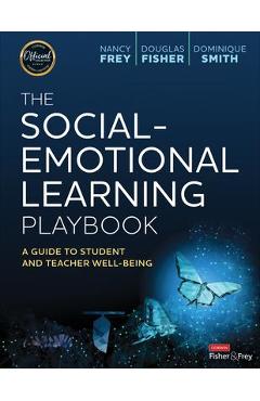 The Social-Emotional Learning Playbook: A Guide to Student and Teacher Well-Being - Nancy Frey
