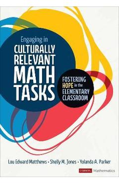 Engaging in Culturally Relevant Math Tasks: Fostering Hope in the Elementary Classroom - Lou E. Matthews