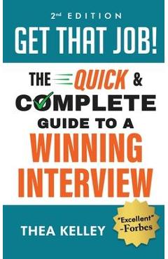 Get That Job!: The Quick and Complete Guide to a Winning Interview - Thea Kelley