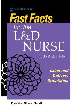 Fast Facts for the L&D Nurse - Cassie Giles Groll