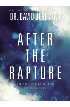 After the Rapture: An End Times Guide to Survival - David Jeremiah