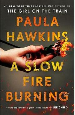 A Slow Fire Burning - Paula Hawkins