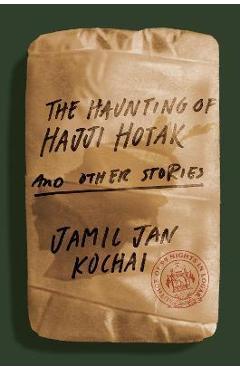 The Haunting of Hajji Hotak and Other Stories - Jamil Jan Kochai
