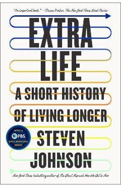 Extra Life: A Short History of Living Longer - Steven Johnson