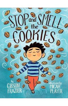 Stop and Smell the Cookies - Gibson Frazier
