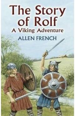 The Story of Rolf: A Viking Adventure - Allen French