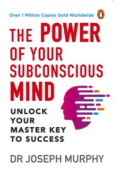 The Power of Your Subconscious Mind (Premium Paperback, Penguin India): A Personal Transformation and Development Book, Understanding Human Psychology - Joseph Murphy