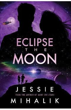 Eclipse the Moon - Jessie Mihalik