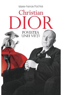 Christian Dior. Povestea unei vieti – Marie-France Pochna Biografii poza bestsellers.ro
