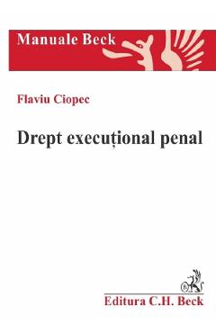 Drept executional penal – Flaviu Ciopec Carte poza bestsellers.ro
