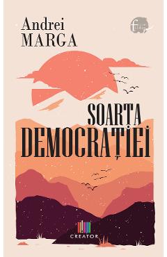 Soarta democratiei - Andrei Marga