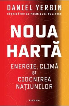 Noua Harta: Energie, clima si ciocnirea natiunilor - Daniel Yergin