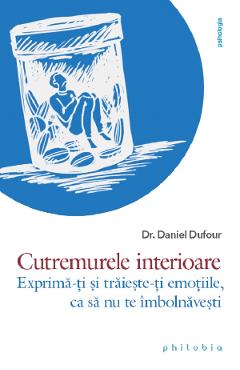 Cutremurele interioare - Dr. Daniel Dufour - PHILOBIA