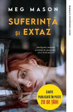 Suferinta si extaz - Meg Mason - LITERA