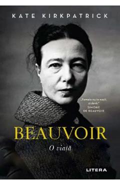 Beauvoir. O viata – Kate Kirkpatrick Kate Kirkpatrick