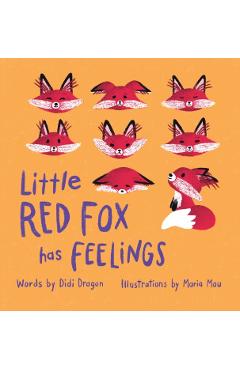 Little Red Fox Has Feelings: A Book about Exploring Emotions - Didi Dragon