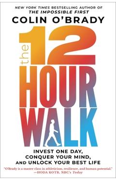 The 12-hour walk: invest one day, conquer your mind, and unlock your best life - colin o'brady