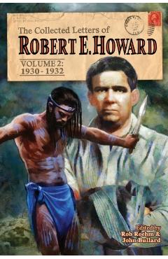 The Collected Letters of Robert E. Howard, Volume 2: Volume 2 1930-1932 - Robert E. Howard