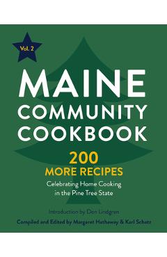 Maine Community Cookbook Volume 2: 200 More Recipes Celebrating Home Cooking in the Pine Tree State - Margaret Hathaway