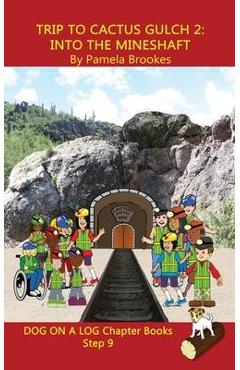 Trip to Cactus Gulch 2 (Into the Mineshaft) Chapter Book: Sound-Out Phonics Books Help Developing Readers, including Students with Dyslexia, Learn to - Pamela Brookes