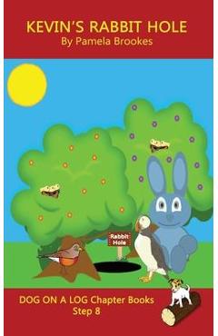 Kevin\'s Rabbit Hole Chapter Book: Sound-Out Phonics Books Help Developing Readers, including Students with Dyslexia, Learn to Read (Step 8 in a System - Pamela Brookes
