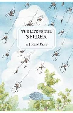 The Life of the Spider - J. Henri Fabre