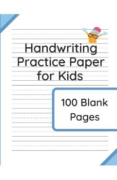 Handwriting Practice Paper for Kids: 100 Blank Pages of Kindergarten Writing Paper with Wide Lines - Williamson &. Taylor