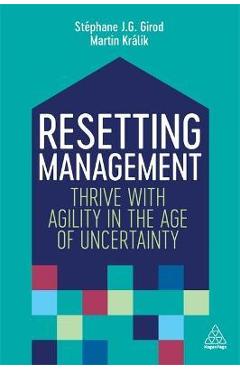 Resetting Management: Thrive with Agility in the Age of Uncertainty - Stéphane J. G. Girod
