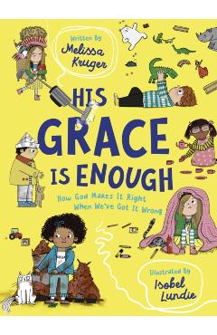 His Grace Is Enough: How God Makes It Right When We've Got It Wrong - Melissa B. Kruger