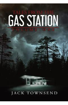 Tales from the Gas Station: Volume One - Jack Townsend