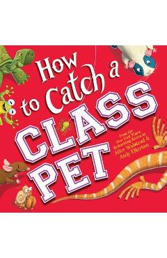 How to Catch a Class Pet - Alice Walstead
