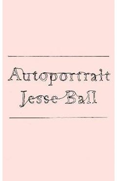 Autoportrait - Jesse Ball