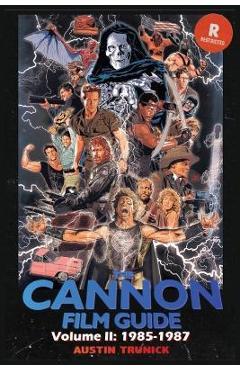 The Cannon Film Guide Volume II (1985-1987) - Austin Trunick