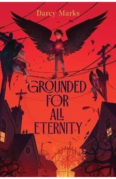 Grounded for All Eternity - Darcy Marks