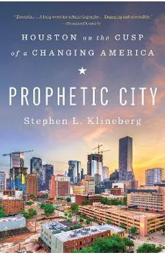 Prophetic City: Houston on the Cusp of a Changing America - Stephen L. Klineberg