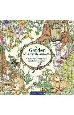 Garden of Fairytale Animals: A Curious Collection of Creatures to Color - Kanoko Egusa